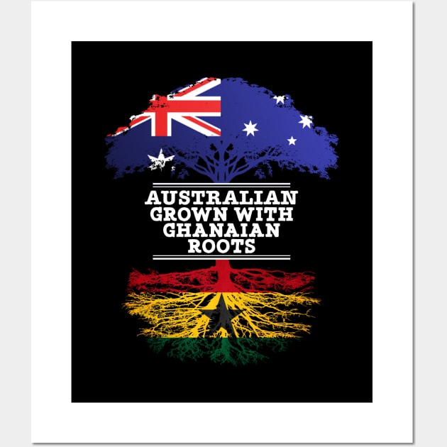 Australian Grown With Ghanaian Roots - Gift for Ghanaian With Roots From Ghana Wall Art by Country Flags